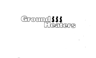 GROUND HEATERS