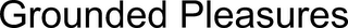 GROUNDED PLEASURES logo