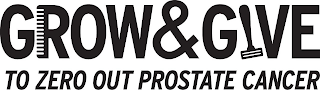 GROW & GIVE TO ZERO OUT PROSTATE CANCER logo