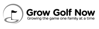 GROW GOLF NOW GROWING THE GAME ONE FAMILY AT A TIME logo