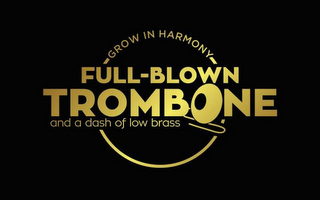 GROW IN HARMONY FULL-BLOWN TROMBONE ANDA DASH OF LOW BRASS logo