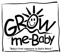 GROW ME-BABY "BABY'S FIRST EXPOSURE TO GOD'S WORD." logo