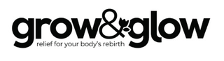 GROW&GLOW RELIEF FOR YOUR BODY'S REBIRTH logo