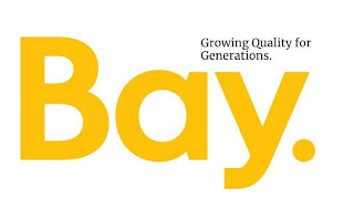 GROWING QUALITY FOR GENERATIONS. BAY. logo