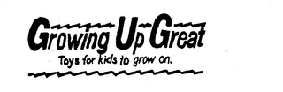 GROWING UP GREAT TOYS FOR KIDS TO GROW ON. logo