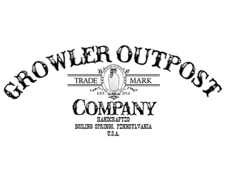 GROWLER OUTPOST COMPANY GROWLER OUTPOST CO. TRADE MARK EST. 2014 HANDCRAFTED BOILING SPRINGS, PENNSYLVANIA U.S.A. logo