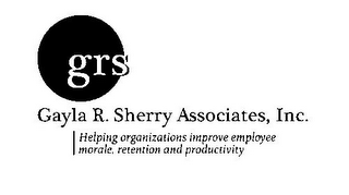 GRS GAYLA R. SHERRY ASSOCIATES, INC. HELPING ORGANIZATIONS IMPROVE EMPLOYEE MORALE, RETENTION AND PRODUCTIVITY logo