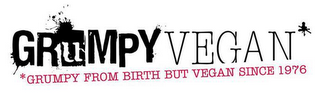 GRUMPY VEGAN GRUMPY FROM BIRTH BUT VEGAN SINCE 1976 logo