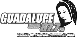 GUADALUPE RADIO 87.7 FM. CAMBIA DE ESTACION. CAMBIA DE VIDA. logo
