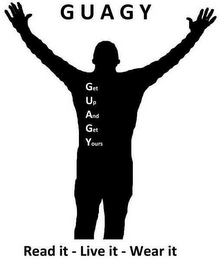 GUAGY GET UP AND GET YOURS READ IT - LIVE IT - WEAR IT logo