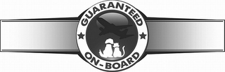 GUARANTEED ON-BOARD