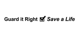 GUARD IT RIGHT SAVE A LIFE logo