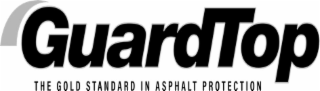 GUARDTOP THE GOLD STANDARD IN ASPHALT PROTECTION logo