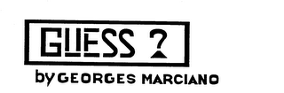 GUESS ? BY GEORGES MARCIANO logo