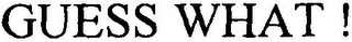 GUESS WHAT ! logo
