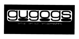 GUGOGS GET UP. GET OUT. GET SOMETHING. logo