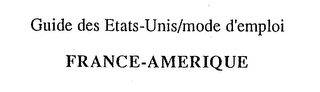 GUIDE DES ETATS-UNIS/MODE D'EMPLOI FRANCE AMERIQUE logo