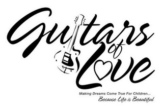 GUITARS OF LOVE MAKING DREAMS COME TRUE FOR CHILDREN... BECAUSE LIFE IS BEAUTIFUL logo