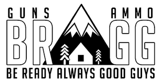 GUNS AMMO BRAGG BE READY ALWAYS GOOD GUYS logo