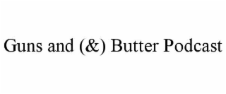 GUNS AND (&) BUTTER PODCAST logo
