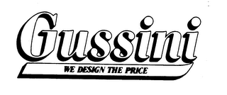 GUSSINI WE DESIGN THE PRICE logo