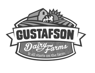 GUSTAFSON DAIRY FARMS IT ALL STARTS ON THE FARM logo