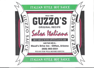 GUZZO SAUCE ITALIAN STYLE HOT SAUCE SINCE 1953 GUZZO'S ORIGINAL RECIPE SALSA ITALIANA HOT SAUCE WITH AN ITALIAN FLAIR MADE FRESH DAILY AT... MAUD'S DRIVE INN - CLIFTON, ARIZONA (928) 965-9701 PLEASE STIR WELL BEFORE SERVING logo