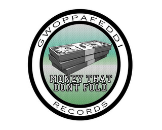 GWOPPAFEDDI RECORDS MONEY THAT DONT FOLD logo