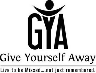GYA GIVE YOURSELF AWAY LIVE TO BE MISSED.... NOT JUST REMEMBERED. logo