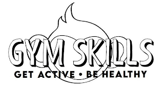 GYM SKILLS GET ACTIVE · BE HEALTHY logo