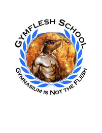 GYMFLESH SCHOOL GYMNASIUM IS NOT THE FLESH logo