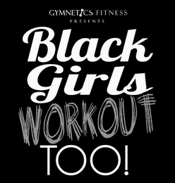 GYMNETICS FITNESS PRESENTS BLACK GIRLS WORKOUT TOO! logo