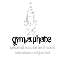 GYM.O.PHOBE A PERSON WITH AN EXTREME FEAR OF WORKOUT AND AN OBSESSION WITH JUNK FOOD logo