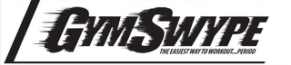 GYMSWYPE THE EASIEST WAY TO WORKOUT... PERIOD logo