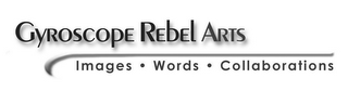 GYROSCOPE REBEL ARTS IMAGES WORDS COLLABORATIONS logo