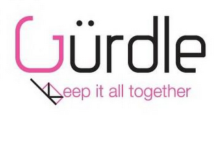 GÜRDLE KEEP IT ALL TOGETHER