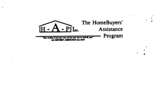 H - A - P INC. THE HOMEBUYERS' ASSISTANCE PROGRAM "STOP WORKING TO PAY YOUR RENT, AND PUT YOUR RENT TO WORK FOR YOU!" WITH RENTERS' ASSISTANCE FROM HAPI logo
