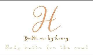 H BUTTR ME BY HONEY BODY BUTTR FOR THE SOUL logo