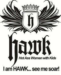 H HAWK HOT ASS WOMAN WITH KIDS I AM HAWK...SEE ME SOAR! logo