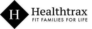 H HEALTHTRAX FIT FAMILIES FOR LIFE logo