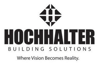 H HOCHHALTER BUILDING SOLUTIONS WHERE VISION BECOMES REALITY. logo