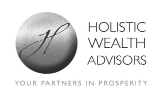 H HOLISTIC WEALTH ADVISORS YOUR PARTNERS IN PROSPERITY logo