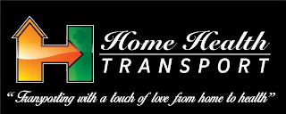 H HOME HEALTH TRANSPORT "TRANSPORTING WITH A TOUCH OF LOVE FROM HOME TO HEALTH" logo