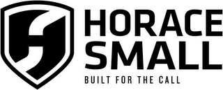 H HORACE SMALL BUILT FOR THE CALL logo