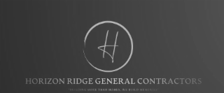 H HORIZON RIDGE GENERAL CONTRACTORS "BUILDING MORE THAN HOMES, WE BUILD MEMORIES" logo
