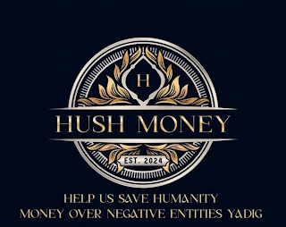 H HUSH MONEY EST. 2024 HELP US SAVE HUMANITY MONEY OVER NEGATIVE ENTITIES YADIG logo
