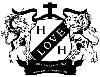 H LOVE H TRUST IN THE TRINITY OF GOD HUTCHINSON HOUSE HOLINESS LABEL logo