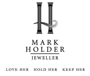 H MARK HOLDER JEWELLER LOVE HER HOLD HER KEEP HER logo