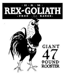 ·H · R · M · REX-GOLIATH · FREE RANGE · GIANT 47 ·POUND· ROOSTER logo