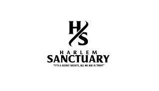 H S HARLEM SANCTUARY "IT'S A SECRET SOCIETY, ALL WE ASK IS TRUST" logo